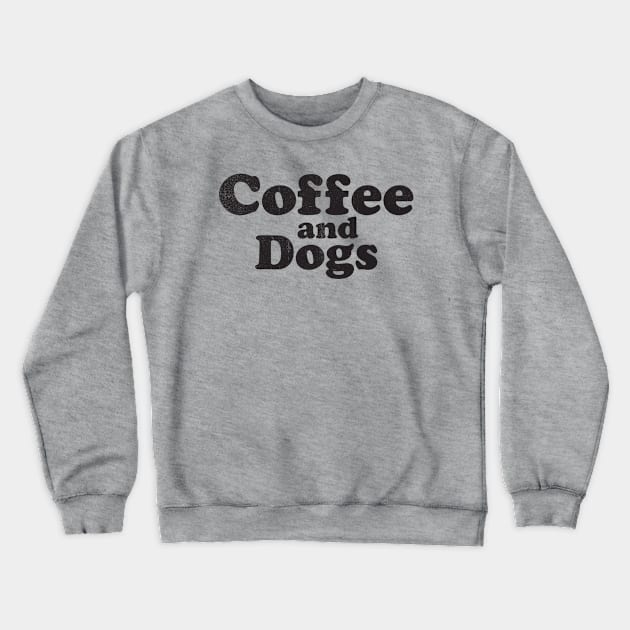 Coffee & Dogs Crewneck Sweatshirt by stayfrostybro